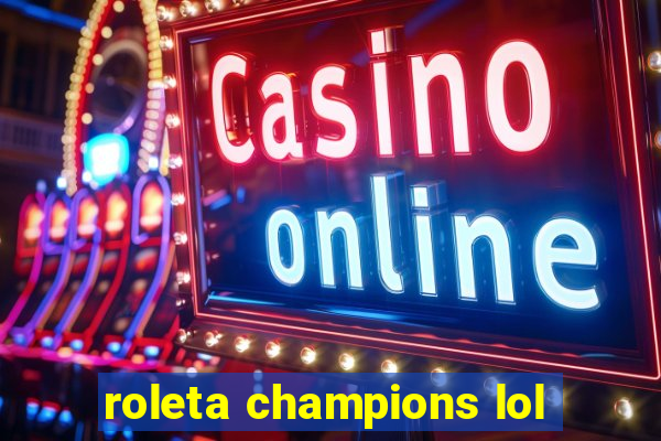 roleta champions lol